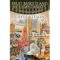 Fruit Baskets and Holiday Caskets: A Down South Cafe Mystery (A Down South Cafe Mystery Book Book 5) Fruit Baskets and Holiday Caskets: A Down South Cafe Mystery (A Down South Cafe Mystery Book Book 5) Kindle Paperback
