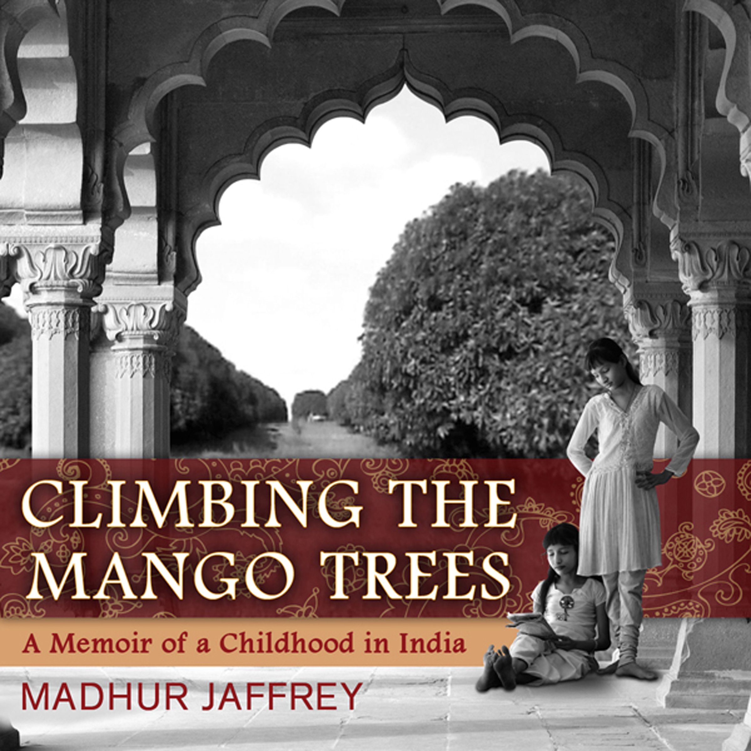 Climbing the Mango Trees: A Memoir of a Childhood in India