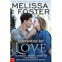 Surrender My Love: Cole Braden (Love in Bloom: The Bradens at Peaceful Harbor Book 2) Surrender My Love: Cole Braden (Love in Bloom: The Bradens at Peaceful Harbor Book 2) Kindle Audible Audiobook Paperback