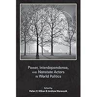Power, Interdependence, and Nonstate Actors in World Politics Power, Interdependence, and Nonstate Actors in World Politics Kindle Hardcover Paperback