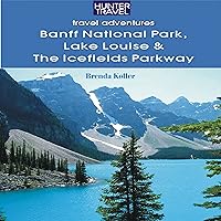 Banff National Park, Lake Louise & Icefields Parkway Banff National Park, Lake Louise & Icefields Parkway Audible Audiobook Kindle