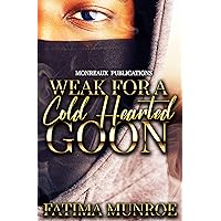 Weak For A Coldhearted Goon Weak For A Coldhearted Goon Kindle Paperback
