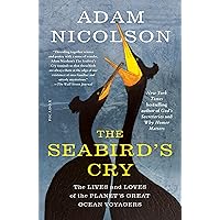 The Seabird's Cry: The Lives and Loves of the Planet's Great Ocean Voyagers The Seabird's Cry: The Lives and Loves of the Planet's Great Ocean Voyagers Paperback Audible Audiobook Kindle Hardcover