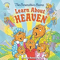 The Berenstain Bears Learn About Heaven (Berenstain Bears/Living Lights: A Faith Story) The Berenstain Bears Learn About Heaven (Berenstain Bears/Living Lights: A Faith Story) Paperback Kindle