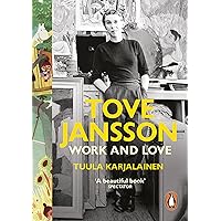 Tove Jansson: Work and Love Tove Jansson: Work and Love Paperback Kindle Hardcover