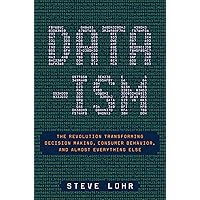 Data-ism: The Revolution Transforming Decision Making, Consumer Behavior, and Almost Everything Else Data-ism: The Revolution Transforming Decision Making, Consumer Behavior, and Almost Everything Else Kindle Audible Audiobook Paperback Hardcover Audio CD