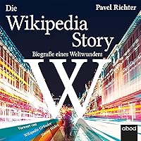 Die Wikipedia-Story: Biografie eines Weltwunders Die Wikipedia-Story: Biografie eines Weltwunders Audible Audiobook Perfect Paperback