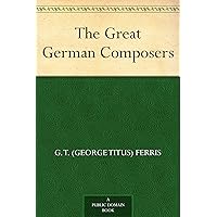 The Great German Composers The Great German Composers Kindle Hardcover Paperback MP3 CD Library Binding