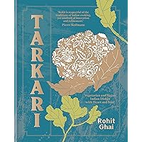 Tarkari: Vegetarian and Vegan Indian Dishes with Heart and Soul Tarkari: Vegetarian and Vegan Indian Dishes with Heart and Soul Kindle Hardcover