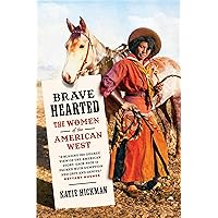 Brave Hearted: The Women of the American West Brave Hearted: The Women of the American West Kindle Hardcover Audible Audiobook Paperback
