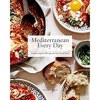Mediterranean Every Day: Simple, Inspired Recipes for Feel-Good Food Mediterranean Every Day: Simple, Inspired Recipes for Feel-Good Food Hardcover Kindle
