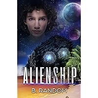 Alienship: An impossible challenge, a rescue mission that could cost his life... (Mrax Book 1)
