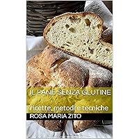 il Pane senza glutine : ricette, metodi e tecniche (Italian Edition) il Pane senza glutine : ricette, metodi e tecniche (Italian Edition) Kindle Paperback