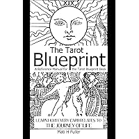 The Tarot Blueprint: Learn how every card relates to the journey of life, a reference manual for the Tarot Blueprint deck The Tarot Blueprint: Learn how every card relates to the journey of life, a reference manual for the Tarot Blueprint deck Kindle Audible Audiobook Paperback