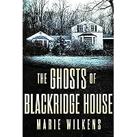 The Ghosts of Blackridge House: A Riveting Small Town Haunted House Mystery Thriller