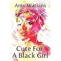 Cute For A Black Girl Cute For A Black Girl Kindle Paperback