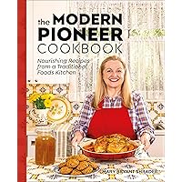 The Modern Pioneer Cookbook: Nourishing Recipes From a Traditional Foods Kitchen The Modern Pioneer Cookbook: Nourishing Recipes From a Traditional Foods Kitchen Hardcover Kindle Spiral-bound