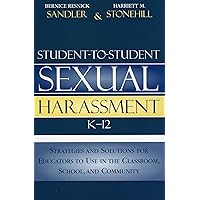 Student-to-Student Sexual Harassment K-12: Strategies and Solutions for Educators to Use in the Classroom, School, and Community Student-to-Student Sexual Harassment K-12: Strategies and Solutions for Educators to Use in the Classroom, School, and Community Paperback