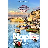 Naples in a Day: 2024 Pocket Guide to Naples in 1 Day with Itineraries, Historical and Artistic Insights, Tips, Where and How to Eat, How to Get Around, QR Codes for Booking Sites and Information. Naples in a Day: 2024 Pocket Guide to Naples in 1 Day with Itineraries, Historical and Artistic Insights, Tips, Where and How to Eat, How to Get Around, QR Codes for Booking Sites and Information. Kindle Paperback