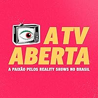 A TV Aberta - A paixão pelos reality shows no Brasil
