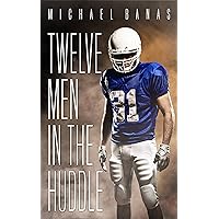 Twelve Men in the Huddle Twelve Men in the Huddle Kindle Paperback Audible Audiobook