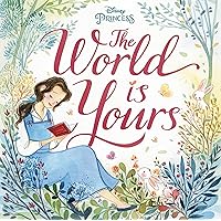 The World Is Yours (Disney Princess) The World Is Yours (Disney Princess) Hardcover
