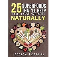 Weight Loss: 25 Superfoods that'll help you lose weight naturally Weight Loss: 25 Superfoods that'll help you lose weight naturally Kindle