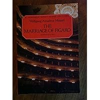 The Marriage of Figaro (Le Nozze di Figaro): Vocal Score The Marriage of Figaro (Le Nozze di Figaro): Vocal Score Paperback Mass Market Paperback