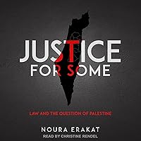 Justice for Some: Law and the Question of Palestine Justice for Some: Law and the Question of Palestine Audible Audiobook Paperback Kindle Hardcover Audio CD