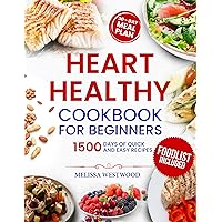 Heart Healthy Cookbook for Beginners: 1500 Days of Easy and Delicious Recipes to Lower Your Blood Pressure and Cholesterol Level Heart Healthy Cookbook for Beginners: 1500 Days of Easy and Delicious Recipes to Lower Your Blood Pressure and Cholesterol Level Kindle Paperback