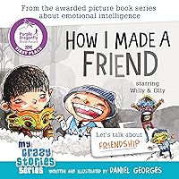 How I Made a Friend (MY CRAZY STORIES SERIES Book 6) How I Made a Friend (MY CRAZY STORIES SERIES Book 6) Kindle Paperback Hardcover