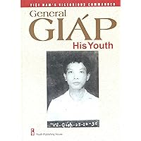 General Giap His Youth: Viet Nam's Victorious Commander