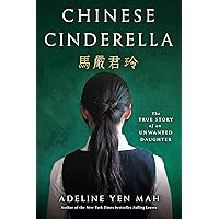 Chinese Cinderella: The True Story of an Unwanted Daughter Chinese Cinderella: The True Story of an Unwanted Daughter Kindle Audible Audiobook Paperback Library Binding Audio CD Mass Market Paperback