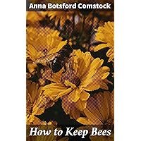 How to Keep Bees How to Keep Bees Kindle Paperback