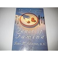 Feast of Famine: A Physician's Personal Struggle to Overcome Anorexia Nervosa Feast of Famine: A Physician's Personal Struggle to Overcome Anorexia Nervosa Paperback