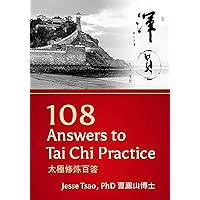 108 Answers to Tai Chi Practice: 太極修炼百答 108 Answers to Tai Chi Practice: 太極修炼百答 Kindle Paperback