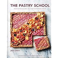 The Pastry School: Sweet and Savoury Pies, Tarts and Treats to Bake at Home The Pastry School: Sweet and Savoury Pies, Tarts and Treats to Bake at Home Kindle Hardcover