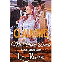 Claiming Their Mail-Order Bride: A Steamy Cowboy Romance (Montana Ménage Book 2) Claiming Their Mail-Order Bride: A Steamy Cowboy Romance (Montana Ménage Book 2) Kindle