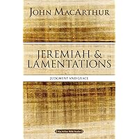 Jeremiah and Lamentations: Judgment and Grace (MacArthur Bible Studies) Jeremiah and Lamentations: Judgment and Grace (MacArthur Bible Studies) Paperback Kindle