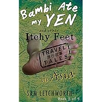 Bambi Ate My Yen and Other Itchy Feet Travel Tales: A Whimsical Walkabout in Asia (Itchy Feet Travel Tales in Asia) Bambi Ate My Yen and Other Itchy Feet Travel Tales: A Whimsical Walkabout in Asia (Itchy Feet Travel Tales in Asia) Kindle Audible Audiobook Paperback