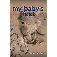 My Baby's Feet: Choice, Death, and the Aftermath (Free eBook Sampler) My Baby's Feet: Choice, Death, and the Aftermath (Free eBook Sampler) Kindle