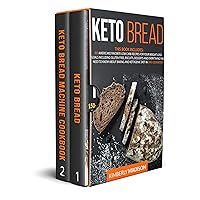 Keto Bread: 2 Books in 1: 300 Americans' favorite low carb recipes for your weight loss goals including gluten free, biscuits, desserts and everything you need to know about baking and keto diet Keto Bread: 2 Books in 1: 300 Americans' favorite low carb recipes for your weight loss goals including gluten free, biscuits, desserts and everything you need to know about baking and keto diet Kindle Paperback