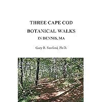 THREE CAPE COD BOTANICAL WALKS IN DENNIS, MA