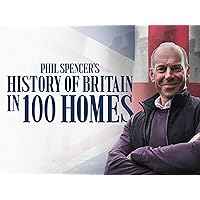 Phil Spencer's History of Britain in 100 Homes