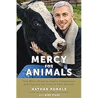 Mercy For Animals: One Man's Quest to Inspire Compassion and Improve the Lives of Farm Animals Mercy For Animals: One Man's Quest to Inspire Compassion and Improve the Lives of Farm Animals Kindle Audible Audiobook Hardcover MP3 CD