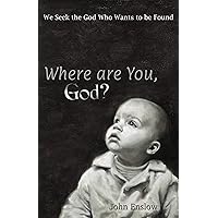 Where Are You, God?: We Seek the God Who Wants to be Found Where Are You, God?: We Seek the God Who Wants to be Found Kindle Audible Audiobook