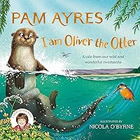 I Am Oliver the Otter: A Tale from Our Wild and Wonderful Riverbanks I Am Oliver the Otter: A Tale from Our Wild and Wonderful Riverbanks Audible Audiobook Paperback Kindle Hardcover