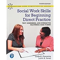 Social Work Skills for Beginning Direct Practice: Text, Workbook and Interactive Multimedia Case Studies (Connecting Core Competencies) Social Work Skills for Beginning Direct Practice: Text, Workbook and Interactive Multimedia Case Studies (Connecting Core Competencies) Paperback Loose Leaf