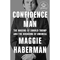 Confidence Man: The Making of Donald Trump and the Breaking of America Confidence Man: The Making of Donald Trump and the Breaking of America Kindle Audible Audiobook Hardcover Paperback