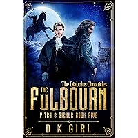 The Fulbourn - Pitch & Sickle Book Five: The Diabolus Chronicles - Historical Fantasy Series The Fulbourn - Pitch & Sickle Book Five: The Diabolus Chronicles - Historical Fantasy Series Kindle Paperback